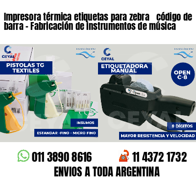 Impresora térmica etiquetas para zebra  código de barra - Fabricación de instrumentos de música